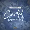 Lonleybandz - Cartel Run It Up - Single